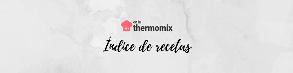 Índice de recetas en la Thermomix