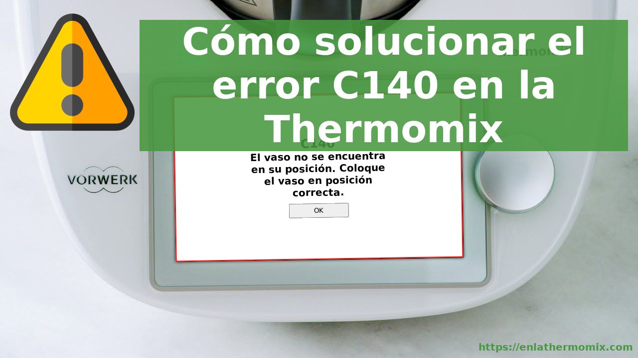 TM6 error 140: El vaso no se encuentra en su posición. Coloque el vaso en  posición correcta. – Recetas en la Thermomix