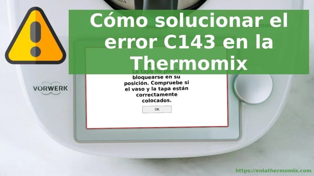 Reparar error C143 Thermomix TM5. Código de error del sistema de cierre
